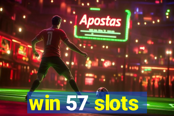 win 57 slots